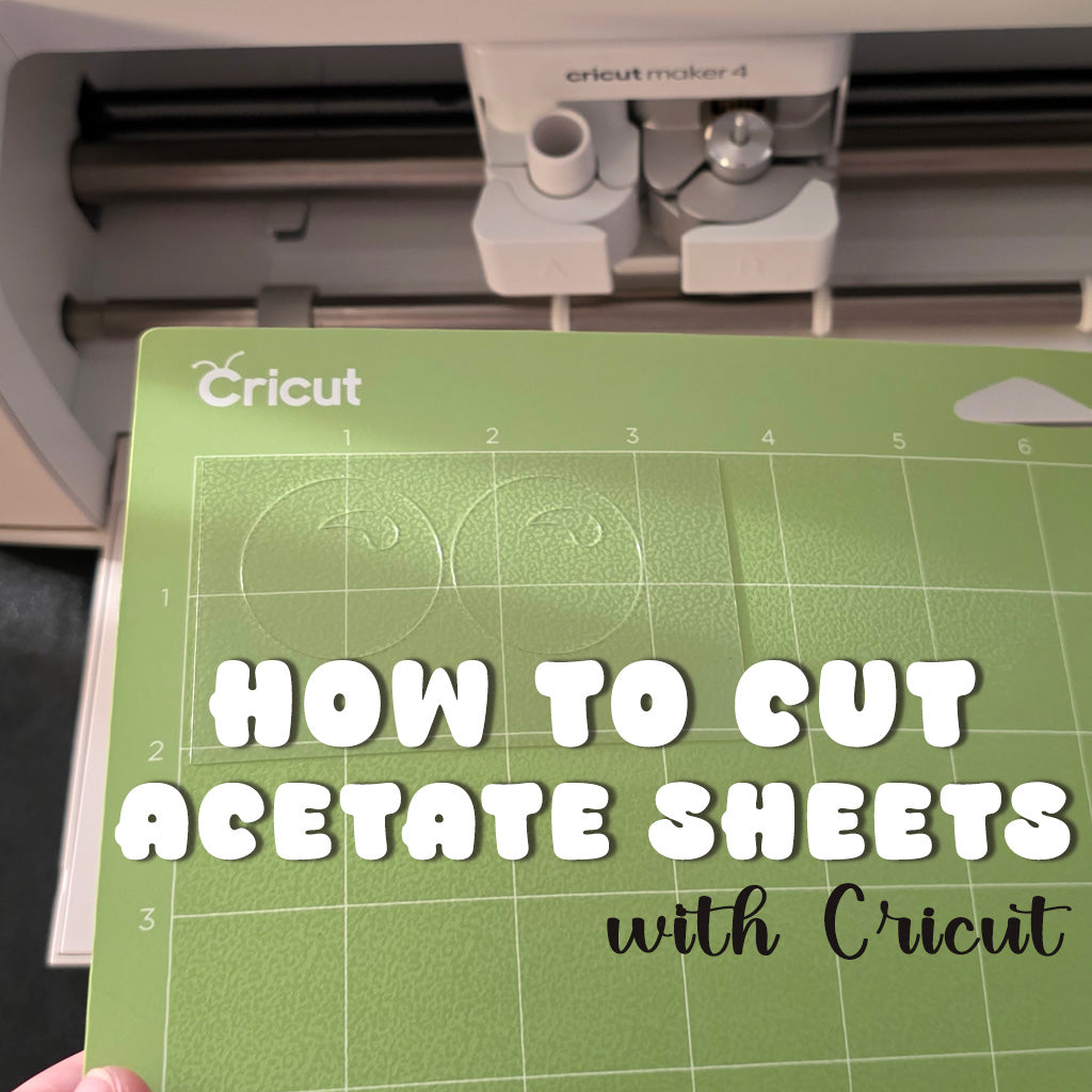 Cricut Acetate Sheets for Fantastic Projects: Cutting Instructions